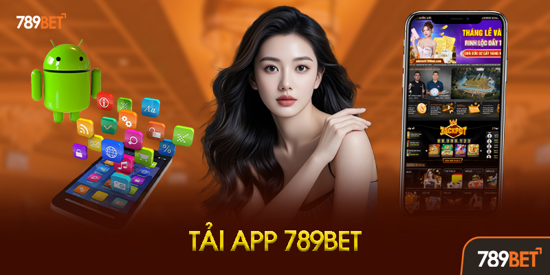 Tải App 789bet - Hướng Dẫn Chi Tiết Cho iOS, Android Nhanh Chóng 2025 2 Hướng dẫn tải app 789bet cho Android chi tiết