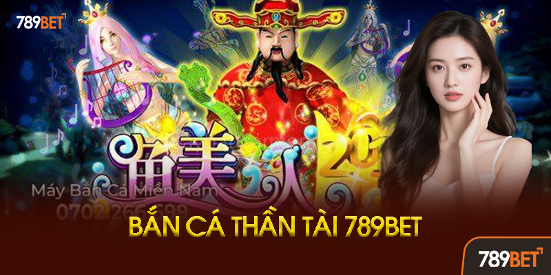 Bắn Cá Thần Tài 789BET - Săn Cá Vàng, Nổ Hũ Khủng, Đổi Thưởng Liền Tay! 1 Bắn Cá Thần Tài 789BET Là Gì? Tại Sao Hot Đến Vậy?