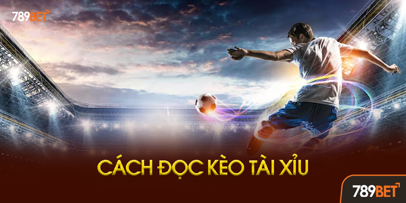 Kèo Tài Xỉu 789bet - Bí Quyết Soi Kèo Và Chiến Thuật Thắng 90% 2 Bí Quyết Soi Kèo Tài Xỉu Chuẩn Xác Nhất