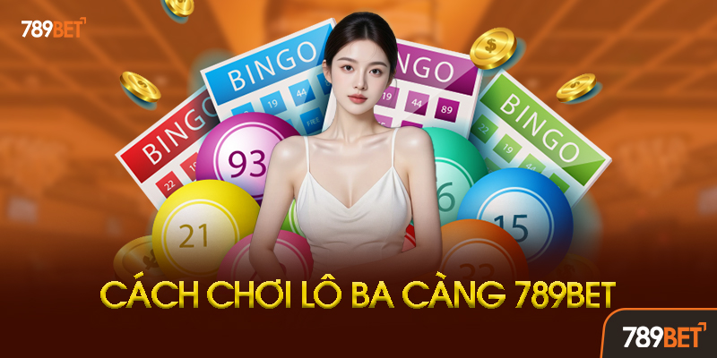 Lô Ba Càng 789bet - Bí Quyết Chơi Và Soi Cầu Chuẩn Xác Nhất 3 Câu Hỏi Thường Gặp Về Lô Ba Càng 789bet