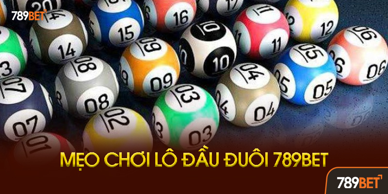 Lô Đầu Đuôi 789bet - Bí Kíp Soi Cầu Và Đánh Chuẩn Nhất 2025 3 Kinh Nghiệm Chơi Lô Đầu Đuôi Từ Cao Thủ