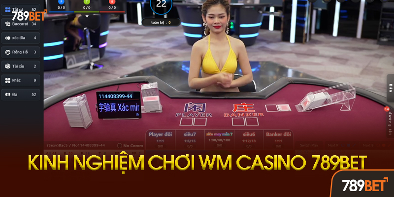 WM Casino - Sảnh Game Đa Nền Tảng Hàng Đầu Châu Á Tại 789bet 2 Chiến Thuật Chinh Phục WM Casino Hiệu Quả